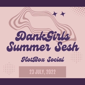 Dank Girls Summer Sesh at Hot Box Social