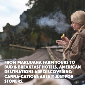 From marijuana farm tours to “bud and breakfast” hotels, American destinations are discovering that “canna-cations” aren’t just for stoners anymore.