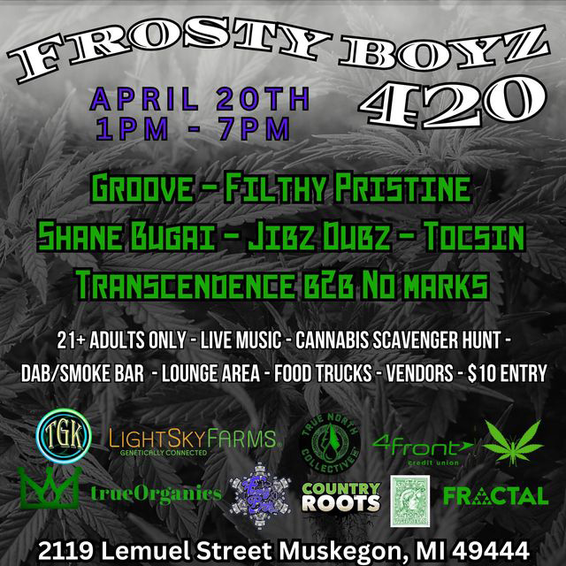 Frosty Boyz 420 Party at the Grassy Knoll Muskegon